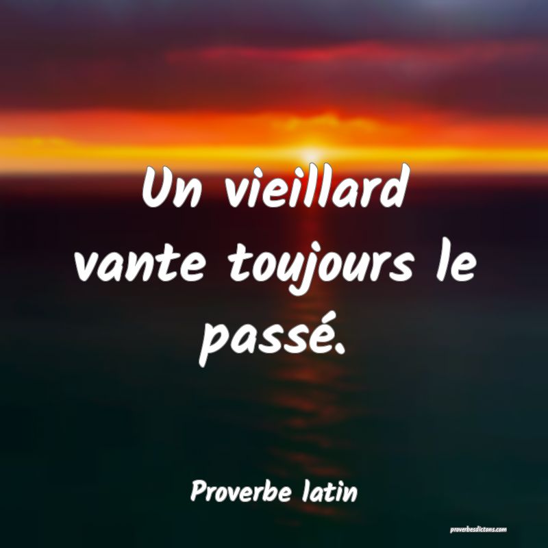 Un vieillard vante toujours le passé.