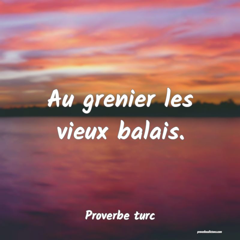 Au grenier les vieux balais.