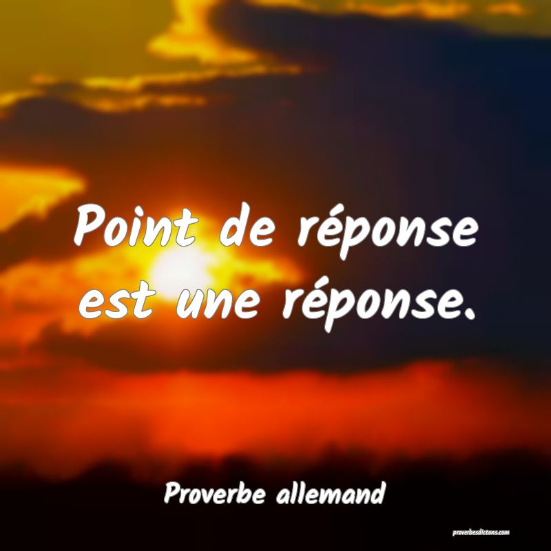 Point de réponse est une réponse.