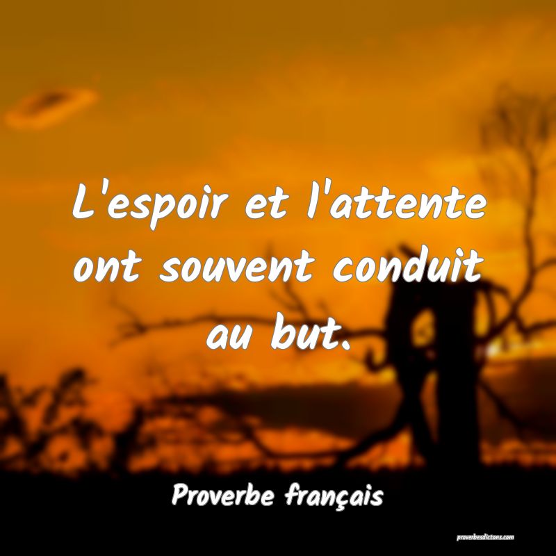 L'espoir et l'attente ont souvent conduit au but.