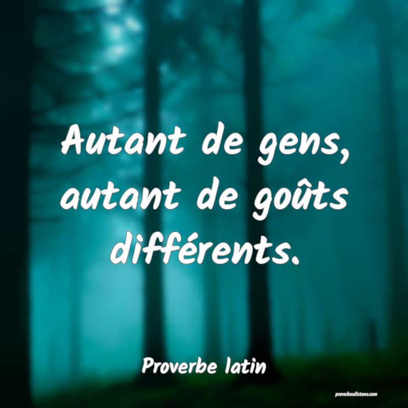 Autant de gens, autant de goûts différents.