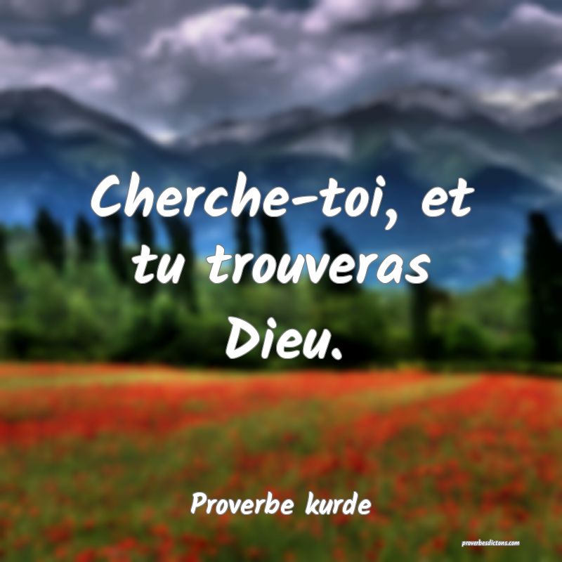 Cherche-toi, et tu trouveras Dieu.