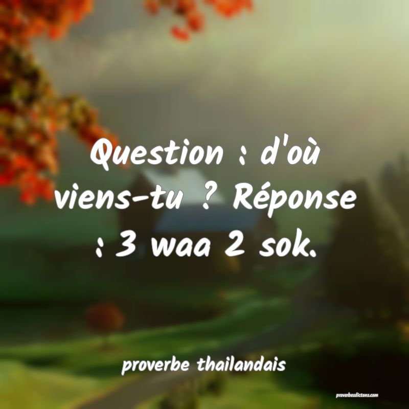 Question : d'où viens-tu ? Réponse : 3 waa 2 sok.