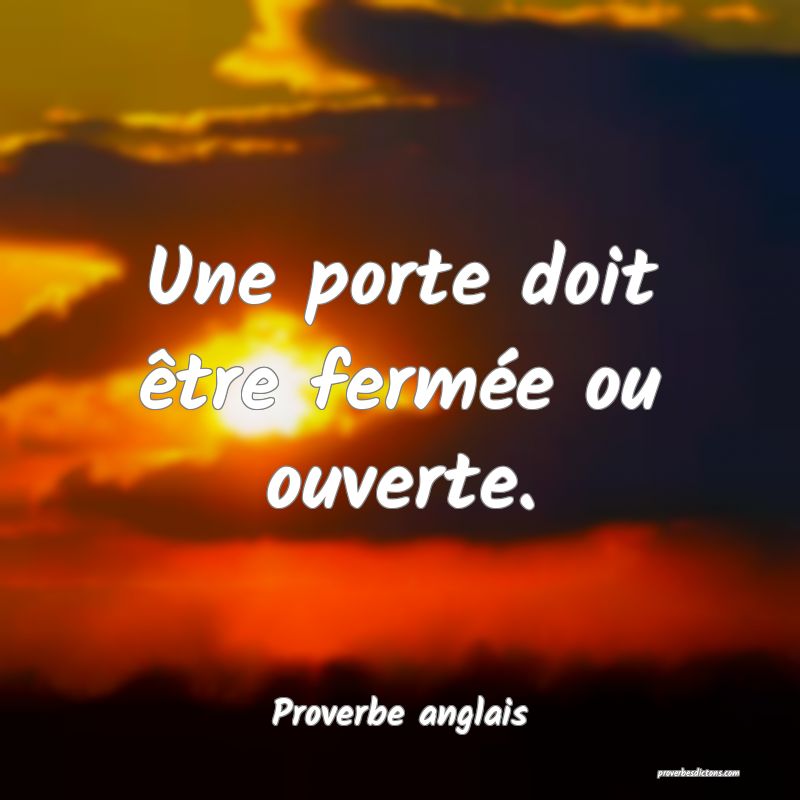 Une porte doit être fermée ou ouverte.