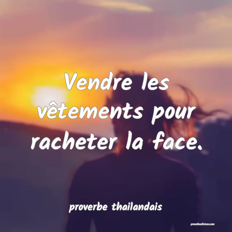  Vendre les vêtements pour racheter la face.