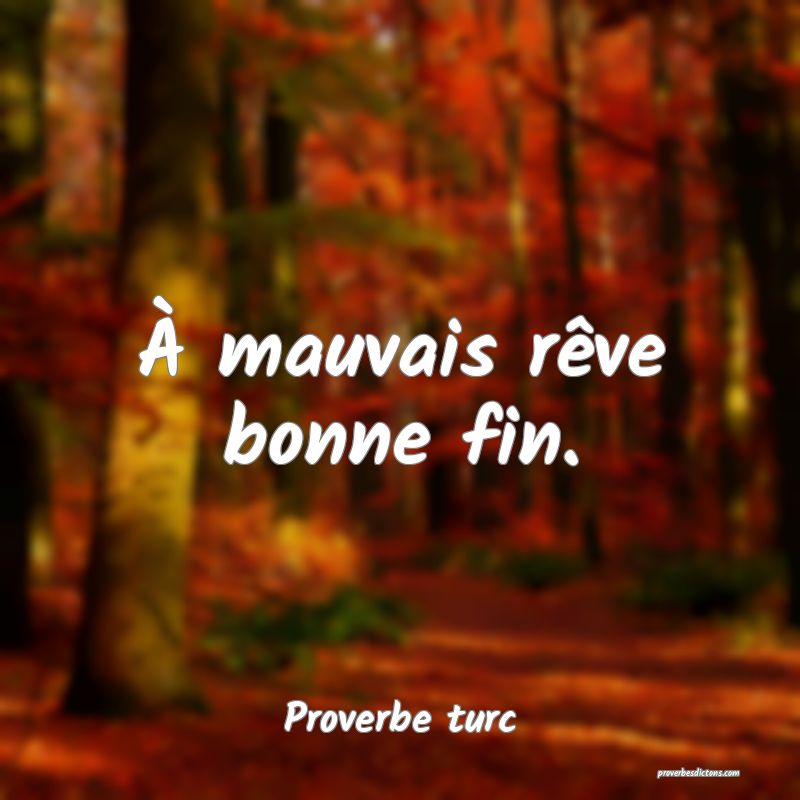 À mauvais rêve bonne fin.