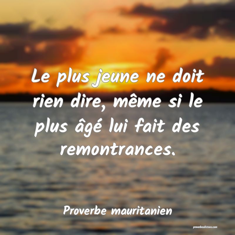 Le plus jeune ne doit rien dire, même si le plus âgé lui fait des remontrances.