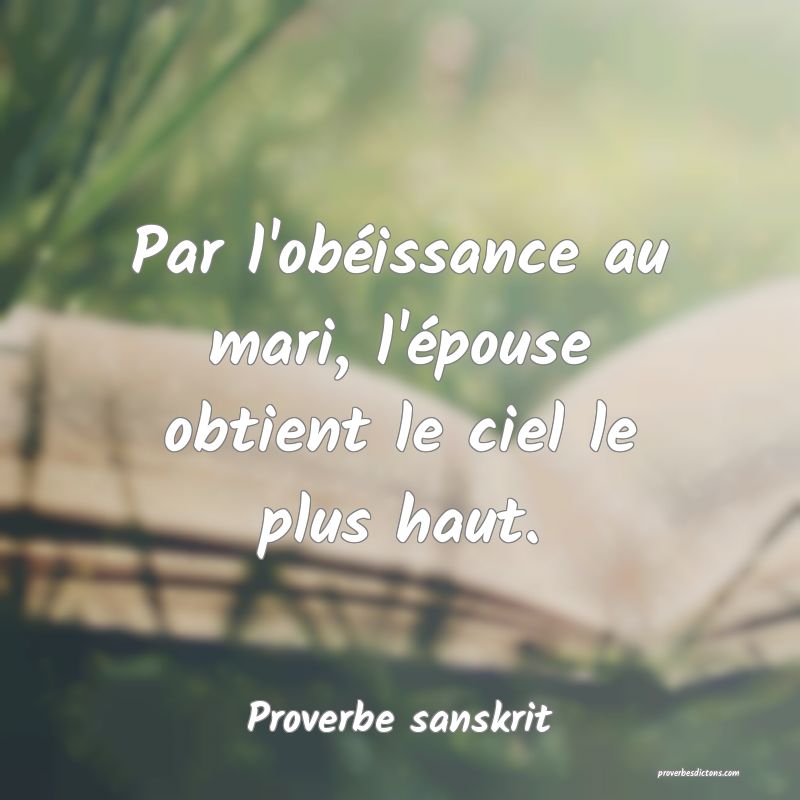 Par l'obéissance au mari, l'épouse obtient le ciel le plus haut.