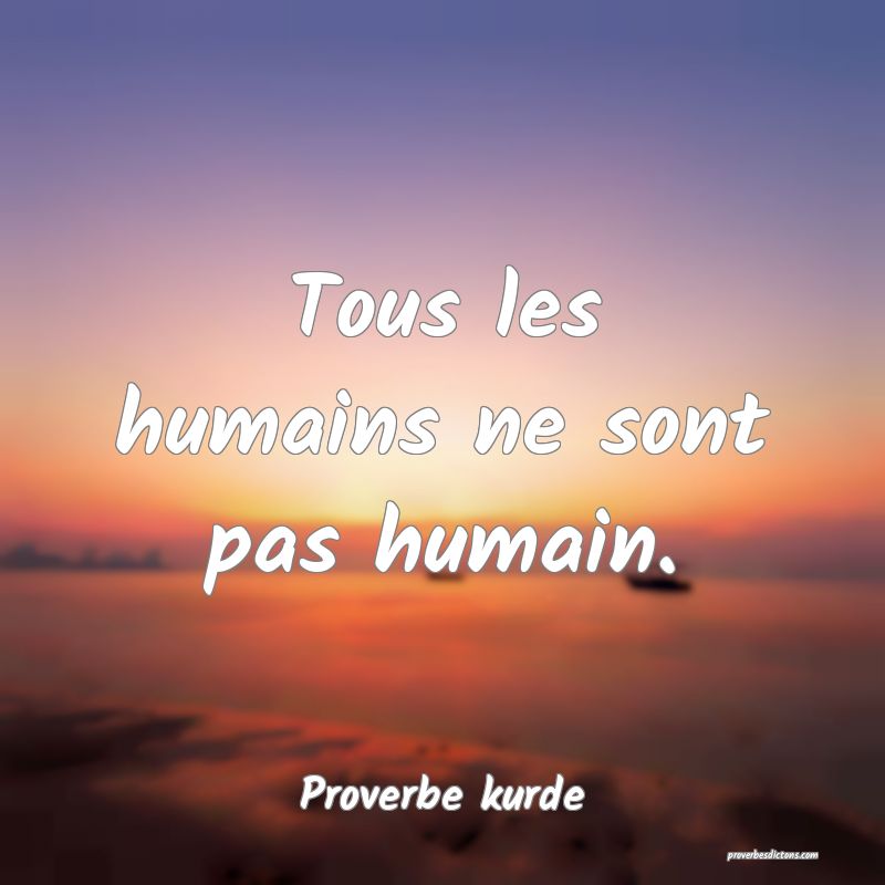 Tous les humains ne sont pas humain.