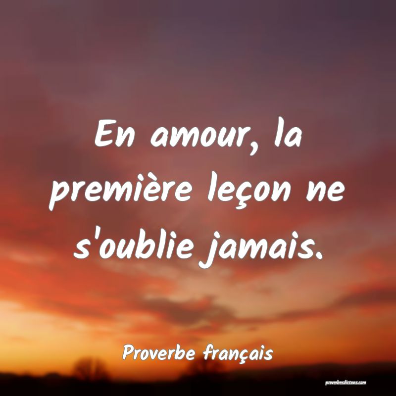 En amour, la première leçon ne s'oublie jamais.