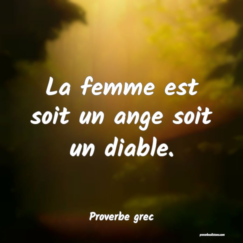 La femme est soit un ange soit un diable.