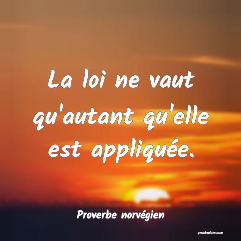 La loi ne vaut qu'autant qu'elle est appliquée.