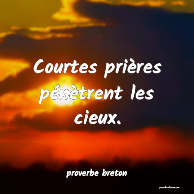  Courtes prières pénètrent les cieux.