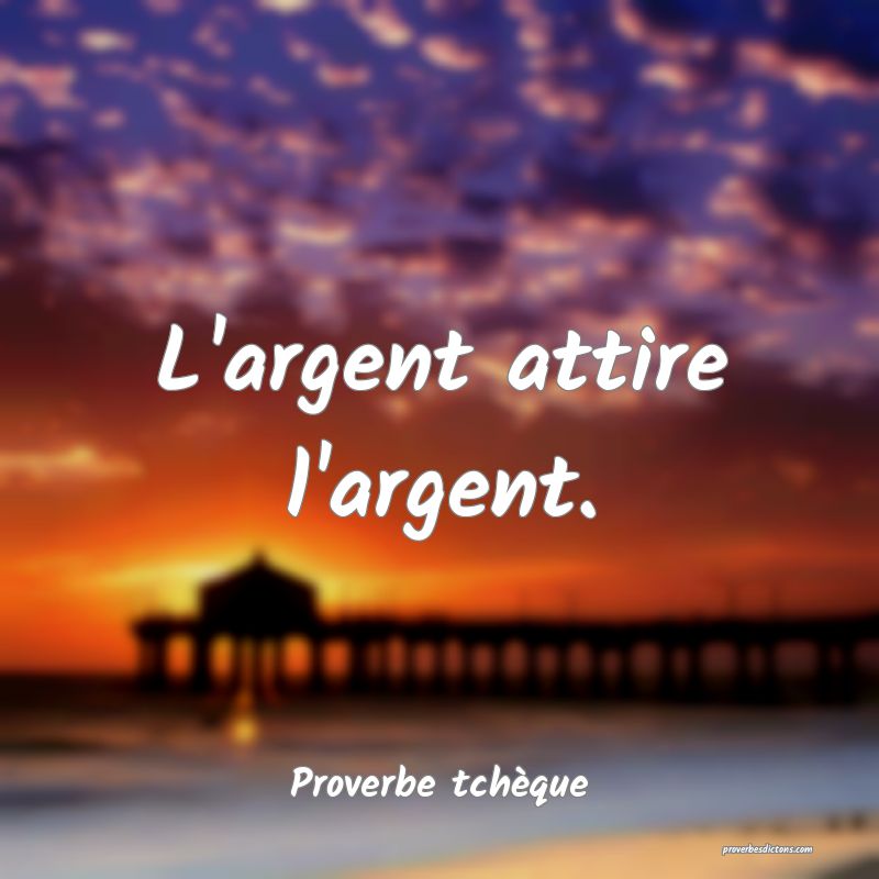 L'argent attire l'argent.