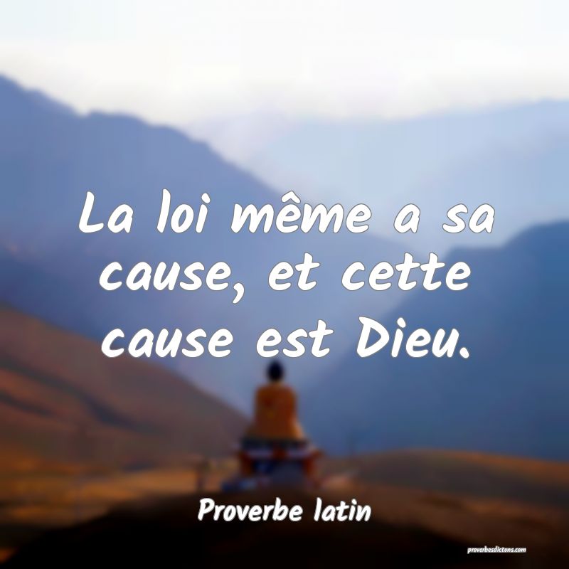 La loi même a sa cause, et cette cause est Dieu.
