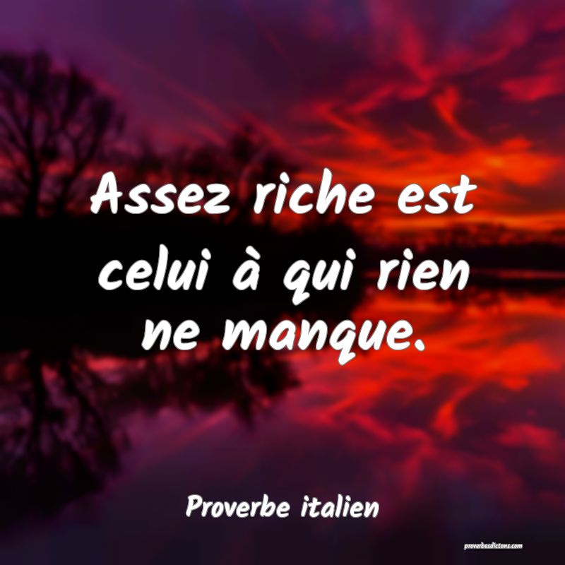 Assez riche est celui à qui rien ne manque.