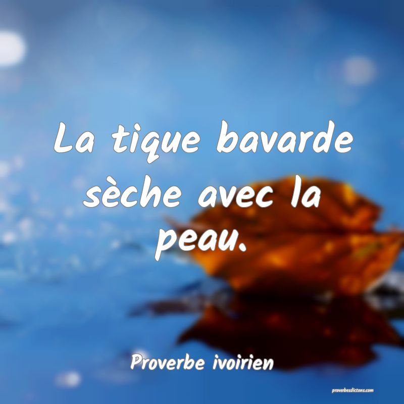 La tique bavarde sèche avec la peau.