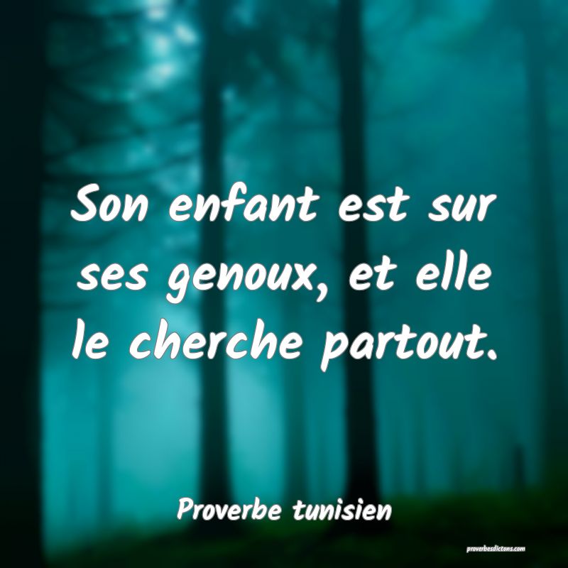 Son enfant est sur ses genoux, et elle le cherche partout.