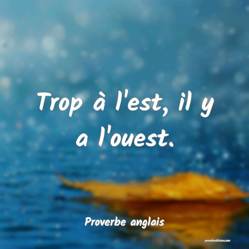 Trop à l'est, il y a l'ouest.