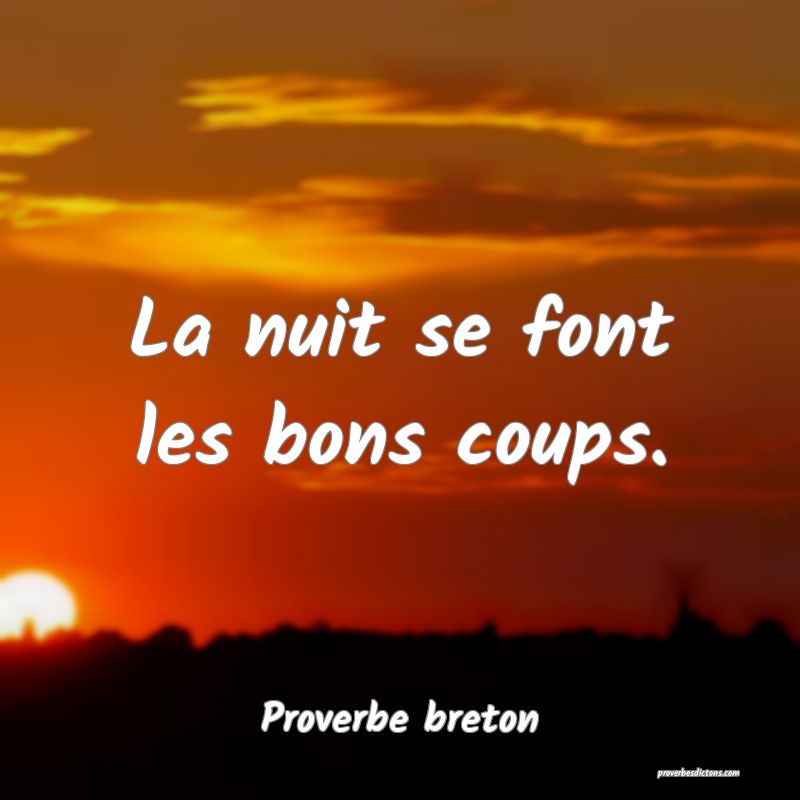 La nuit se font les bons coups.