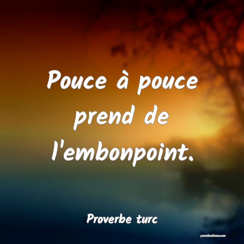 Pouce à pouce prend de l'embonpoint.
