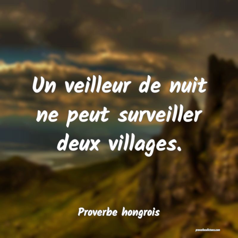Un veilleur de nuit ne peut surveiller deux villages.