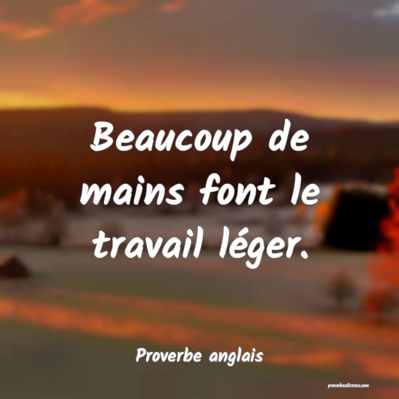 Beaucoup de mains font le travail léger.