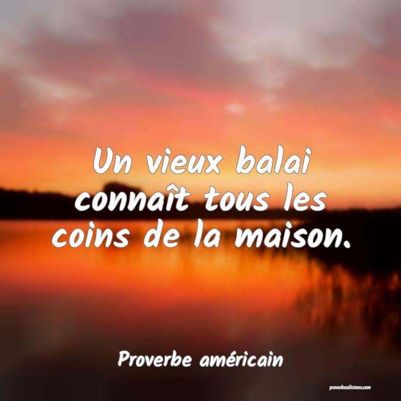 Un vieux balai connaît tous les coins de la maison.