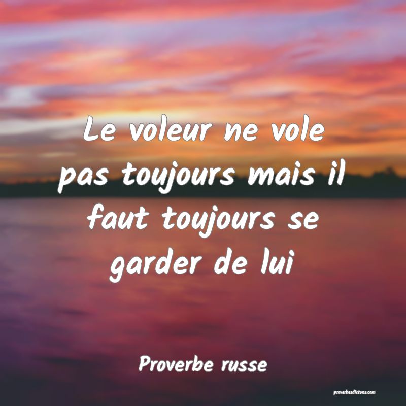  Le voleur ne vole pas toujours mais il faut toujours se garder de lui