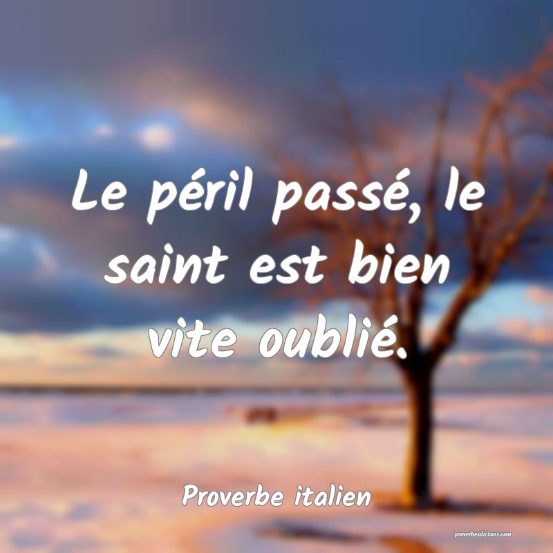 Le péril passé, le saint est bien vite oublié.