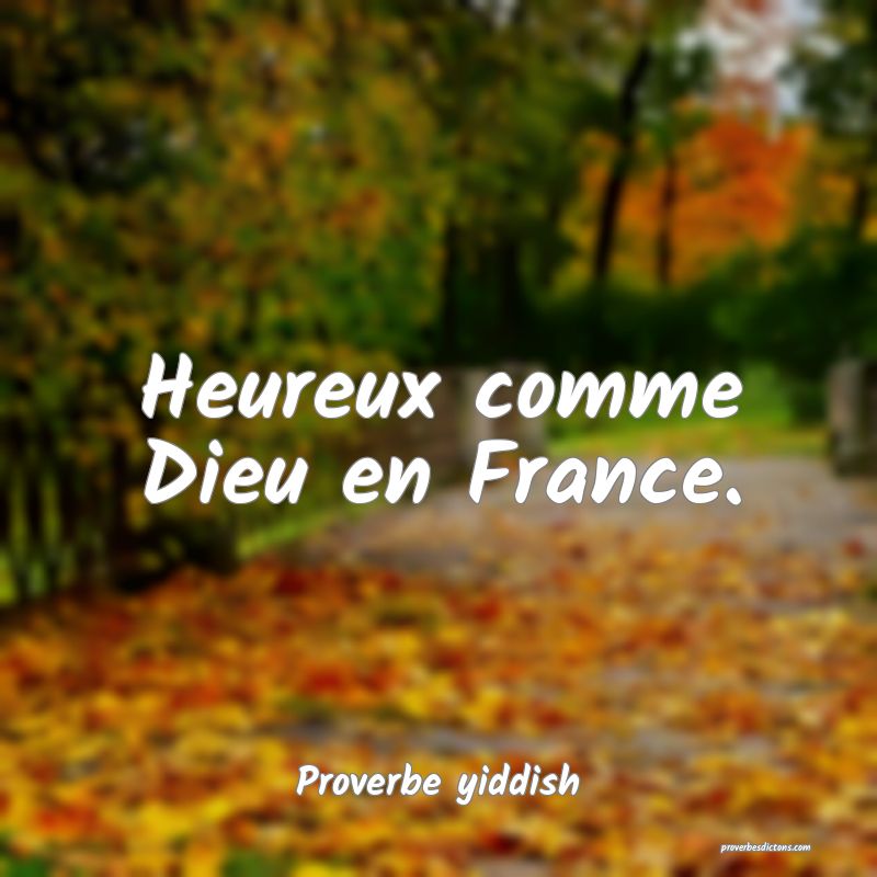 Heureux comme Dieu en France.