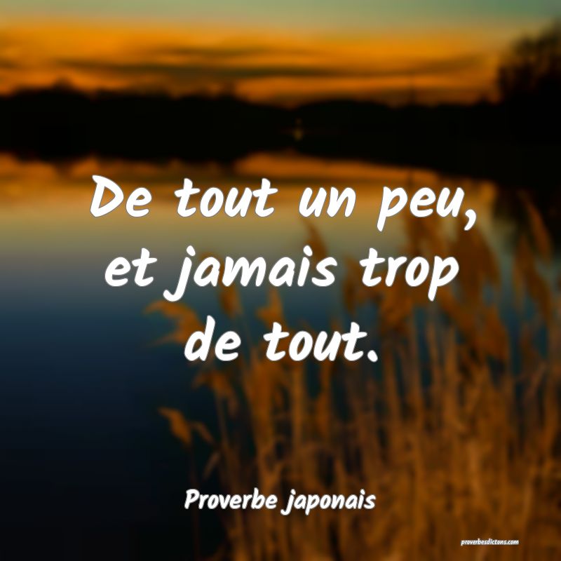 De tout un peu, et jamais trop de tout.