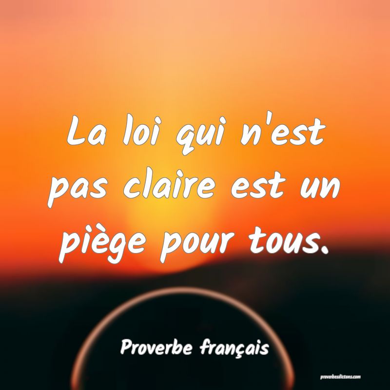 La loi qui n'est pas claire est un piège pour tous.