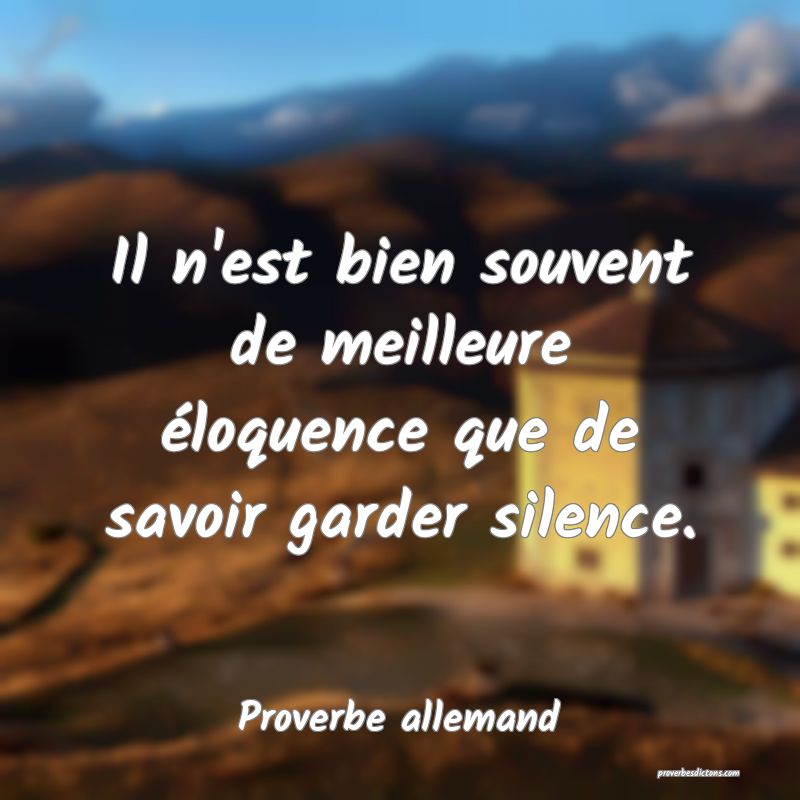 Il n'est bien souvent de meilleure éloquence que de savoir garder silence.