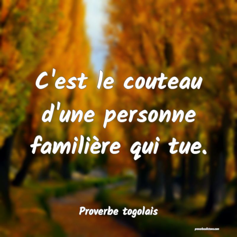 C'est le couteau d'une personne familière qui tue.