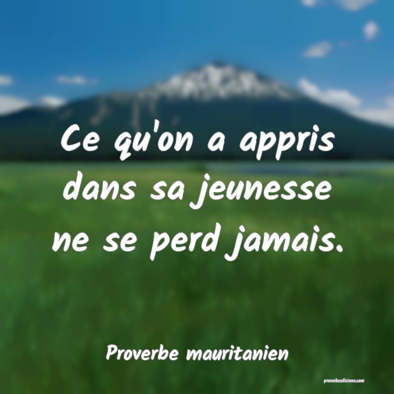 Ce qu'on a appris dans sa jeunesse ne se perd jamais.