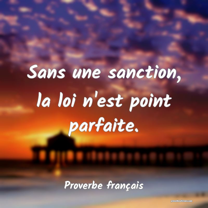 Sans une sanction, la loi n'est point parfaite.