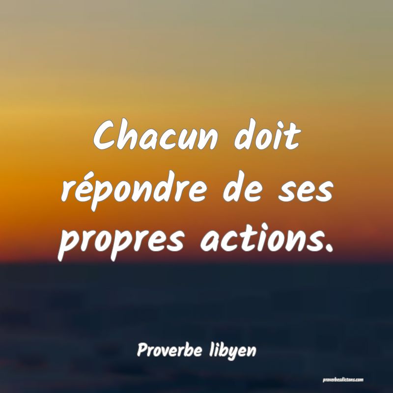Chacun doit répondre de ses propres actions.