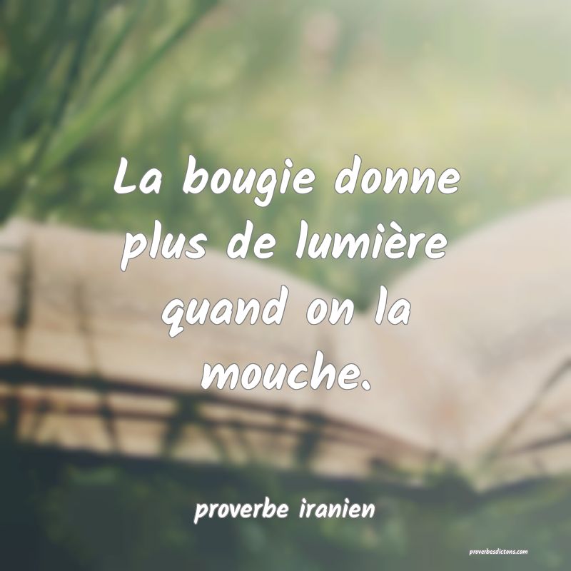  La bougie donne plus de lumière quand on la mouche.