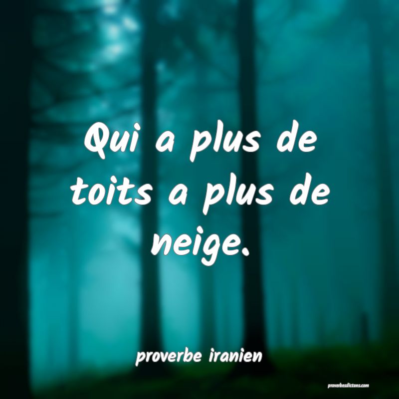  Qui a plus de toits a plus de neige.