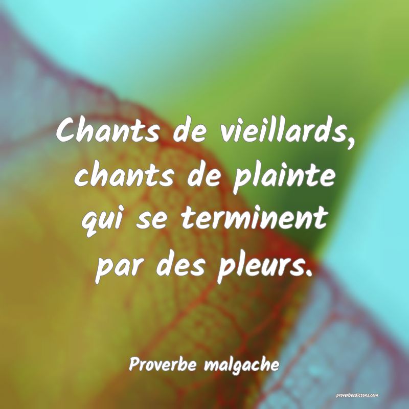 Chants de vieillards, chants de plainte qui se terminent par des pleurs.