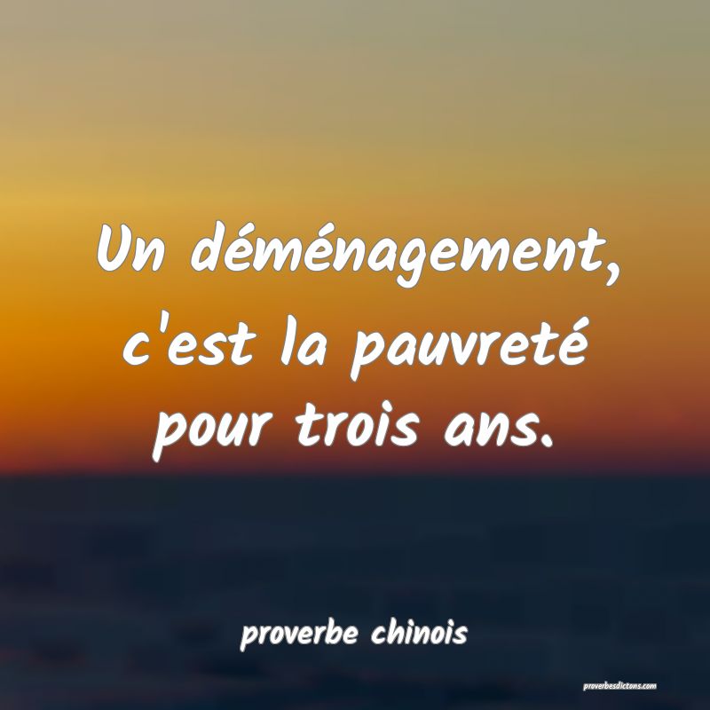  Un déménagement, c'est la pauvreté pour trois ans.