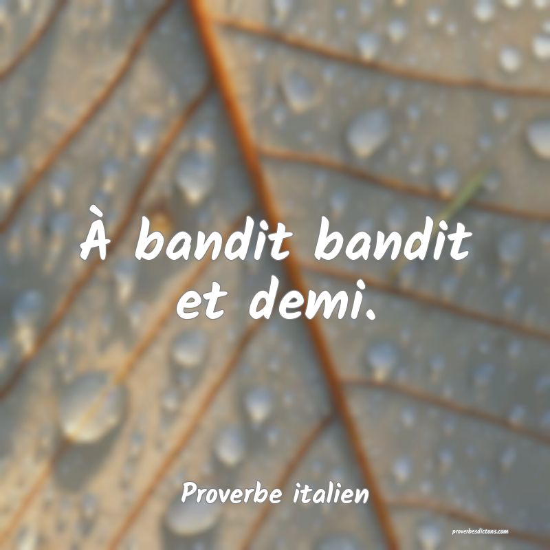 À bandit bandit et demi.