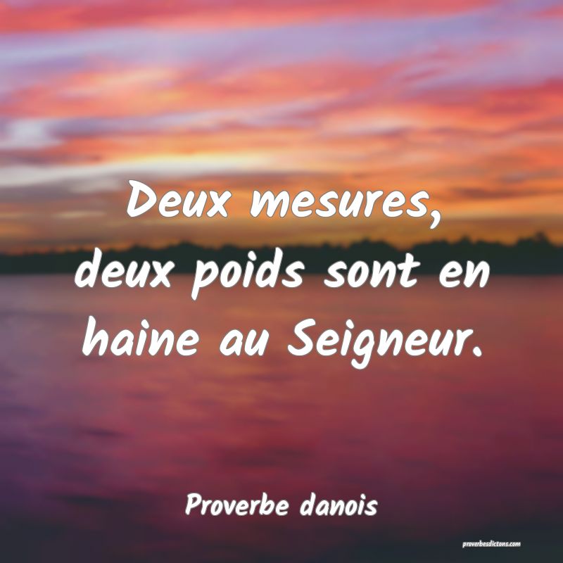 Deux mesures, deux poids sont en haine au Seigneur.