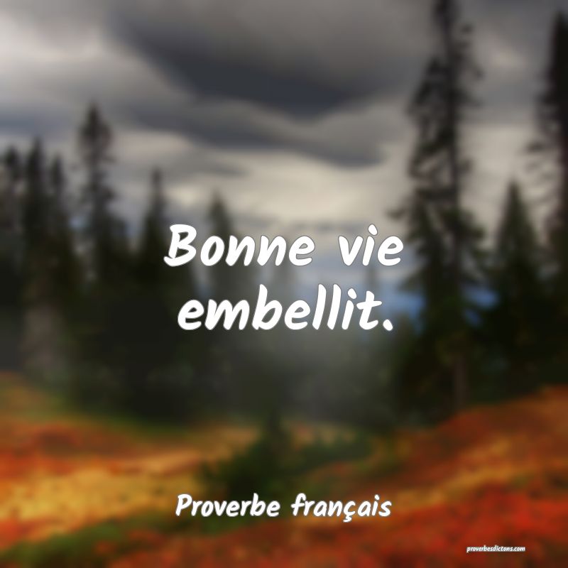 Bonne vie embellit.