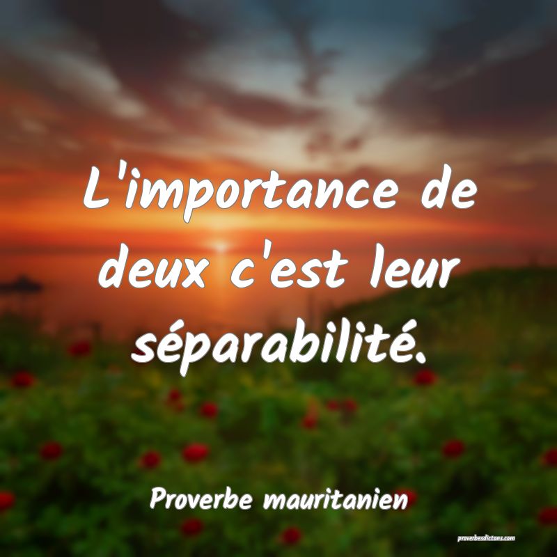 L'importance de deux c'est leur séparabilité.