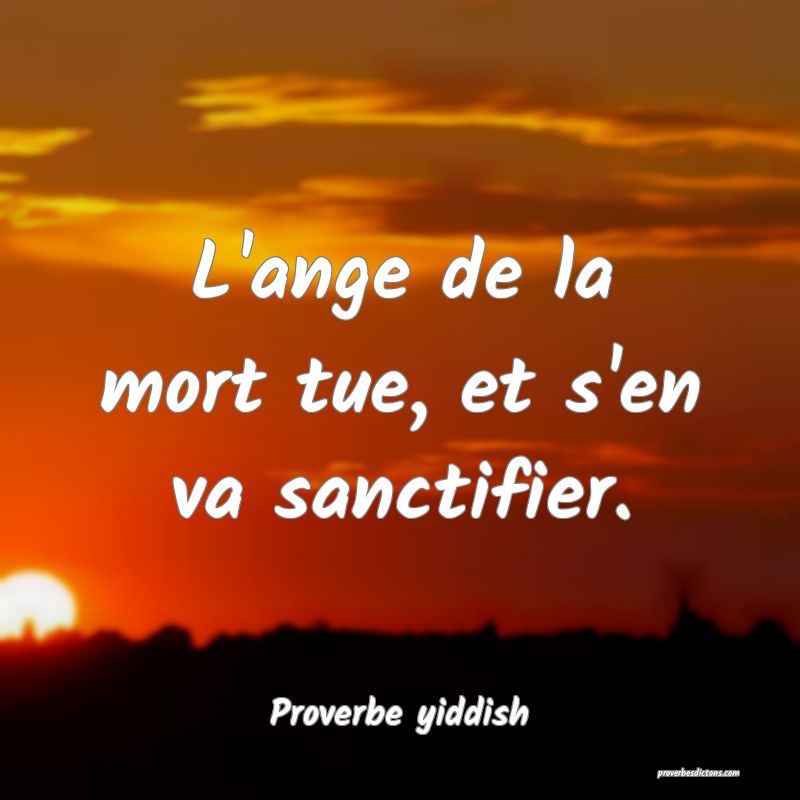 L'ange de la mort tue, et s'en va sanctifier.