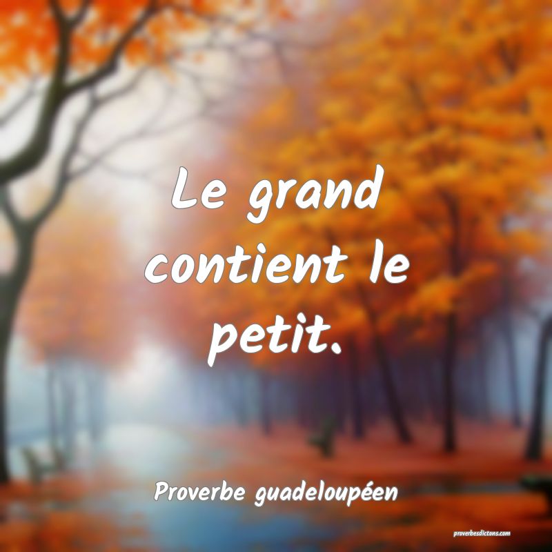 Le grand contient le petit.