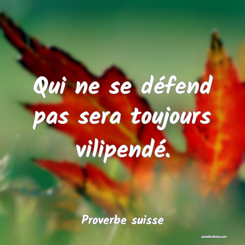 Qui ne se défend pas sera toujours vilipendé.