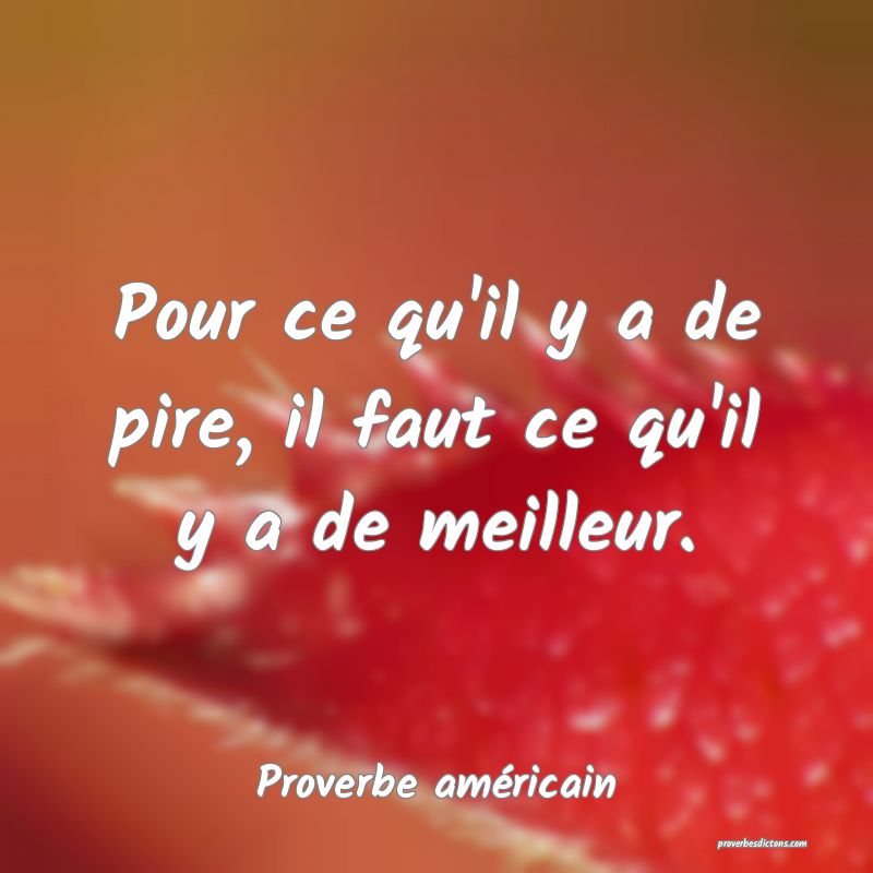 Pour ce qu'il y a de pire, il faut ce qu'il y a de meilleur.